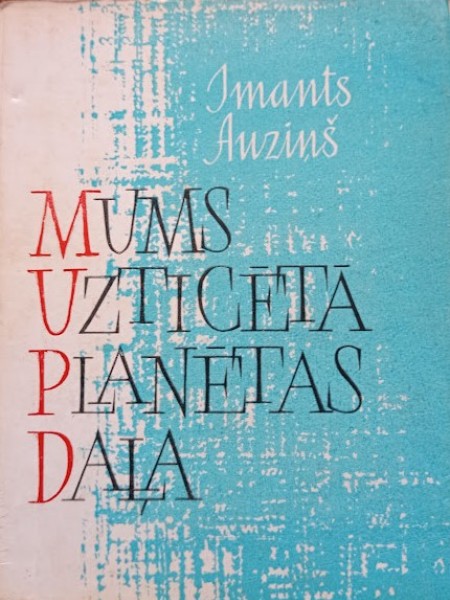 Mums uzticētā planētas daļa