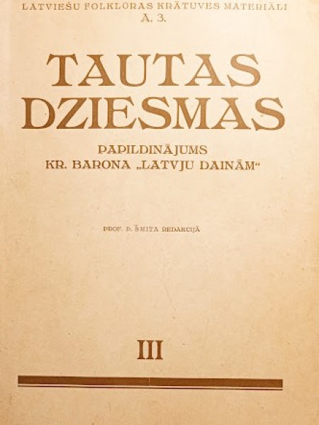 Tautas dziesmas. Papildinājums     Kr. Barona “Latvju dainām” III   grāmata