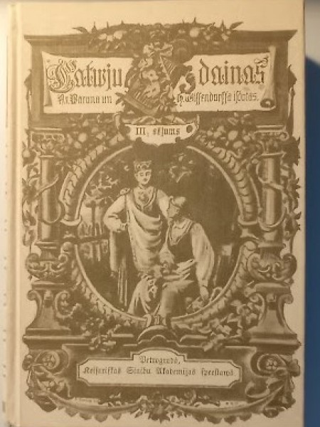Latvju dainas III, 1 (Faksimilizdevuma 6. sējums)  Izdeva: Ķeizariskā zinību akadēmija, Izdots: 1904