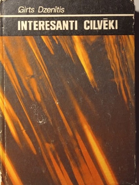 Interesanti cilvēki. Intervijas, atmiņu skices