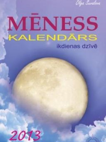Mēness kalendārs ikdienas dzīvē 2013