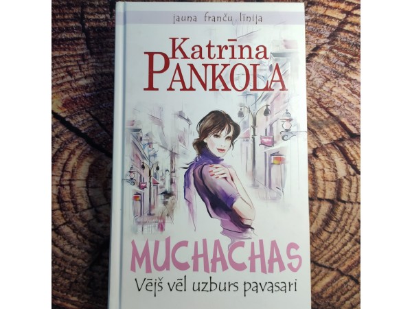 Muchachas. Vējš vēl uzburs pavasari.