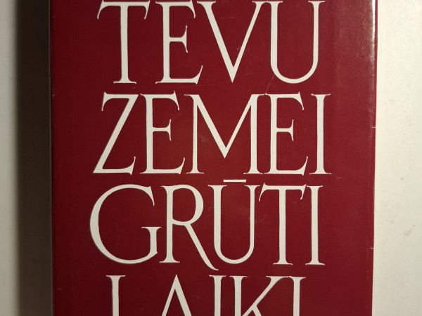 Tēvu zemei grūti laiki