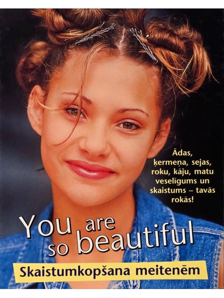 You are so beautiful. Skaistumkopšana meitenēm