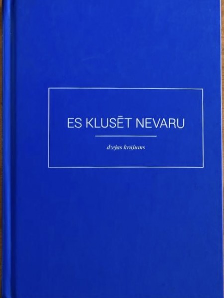 Es klusēt nevaru