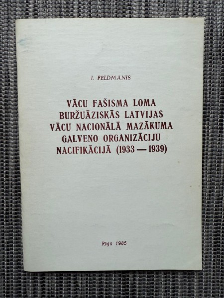 Vācu fašisma loma buržuāziskās Latvijas Vācu nacionālajā mazākuma galveno organizāciju nacifikācijā 