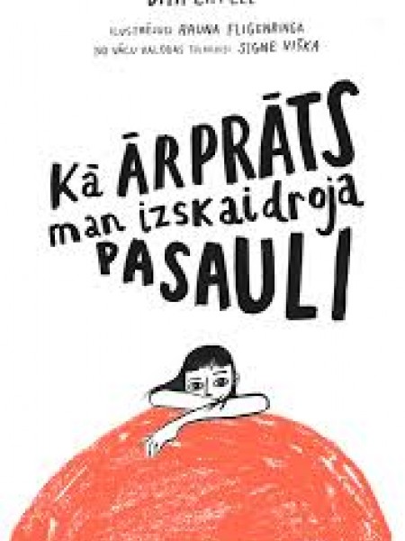 Kā ārprāts man izskaidroja pasauli