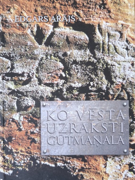 Ko vēsta uzraksti Gūtmaņalā