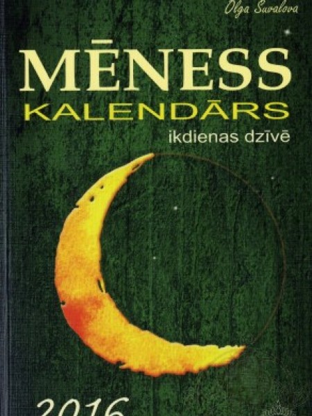 Mēness kalendārs ikdienas dzīvē 2016