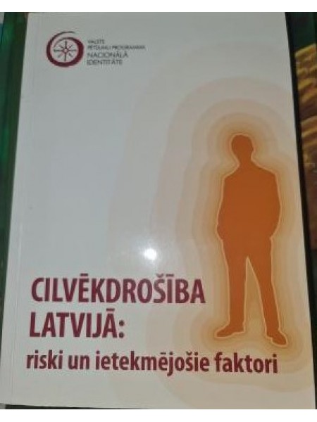 Cilvēkdrošība Latvijā: riski un ietekmējošie faktori