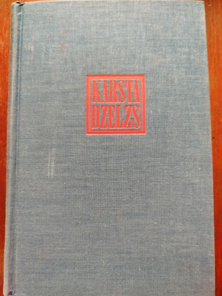 Karsta dzelzs: Latvija tautu likteņu kaltuvē