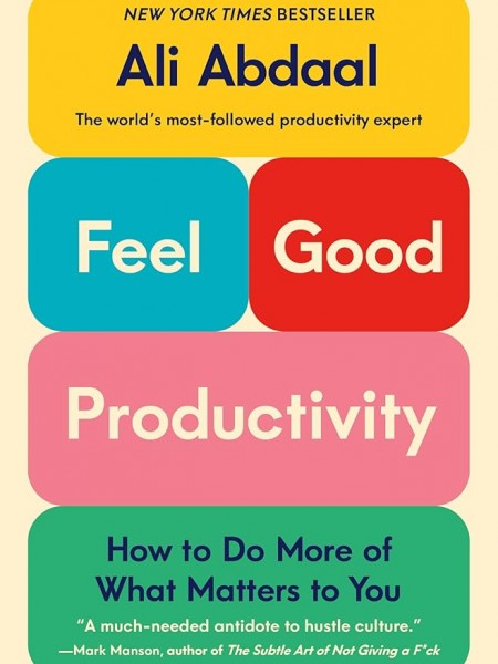 Feel-Good Productivity : How to Do More of What Matters to You