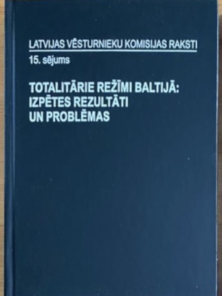 Totalitārie režīmi Baltijā: izpētes rezultāti un problēmas