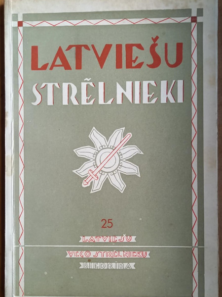 Latviešu strēlnieki. Latviešu  veco strēlnieku vēsturisko dokumentu un atmiņu krājums. 25. burtnīca