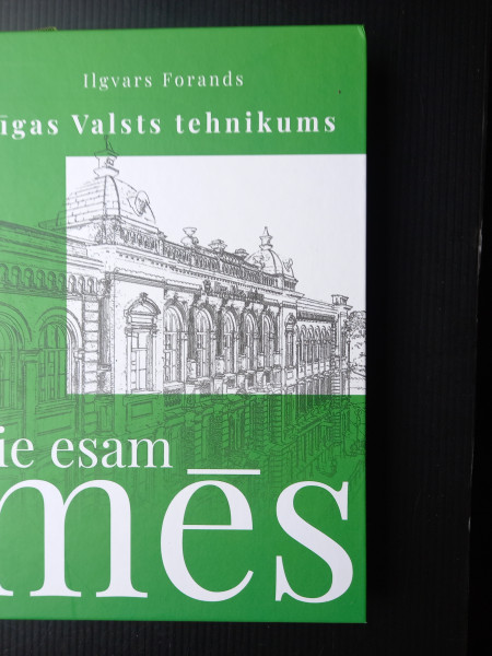 Rīgas Valsts tehnikums  - tie esam mēs