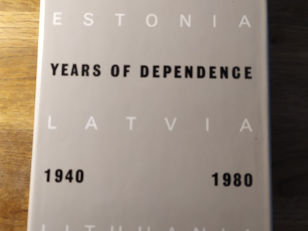 The Baltic States. Years of Dependence 1940-1980