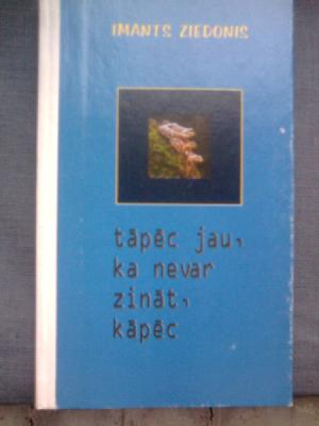 Tāpēc jau, ka nevar zināt, kāpēc