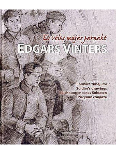 Edgars Vinters. Es vēlos mājās pārnākt