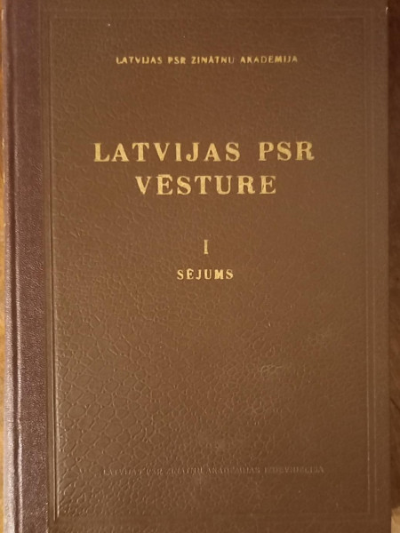 Latvijas PSR vēsture. I sējums.