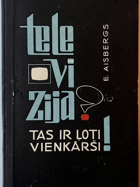 Televīzija?… Tas ir ļoti vienkārši!