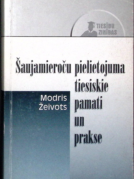 Šaujamieroču pielietojuma tiesiskie pamati un prakse