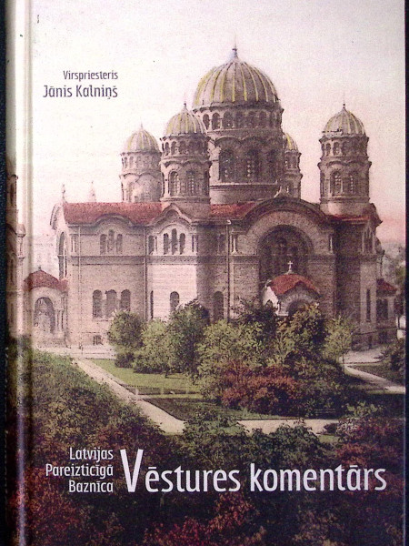 Latvijas Pareizticīgā baznīca. Vēstures komentārs