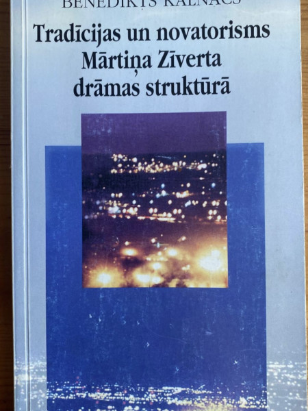 Tradīcijas un novatorisms Mārtiņa Zīverta drāmas struktūrā