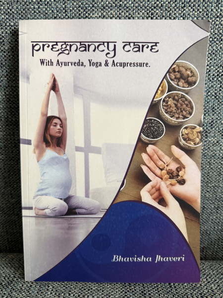 Pregnancy care with ayurveda, yoga & acupressure