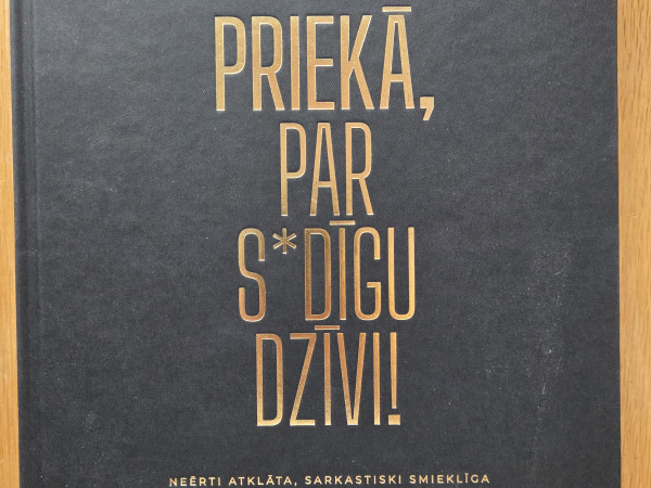 Priekā par sūdīgu dzīvi