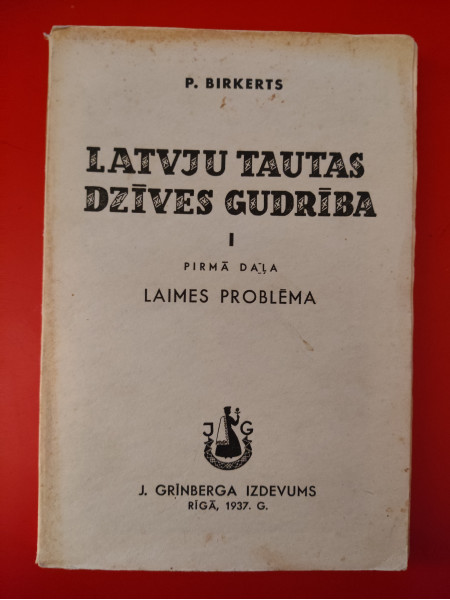 Latviešu tautas dzīves gudrība. 1. daļa Laimes problēma