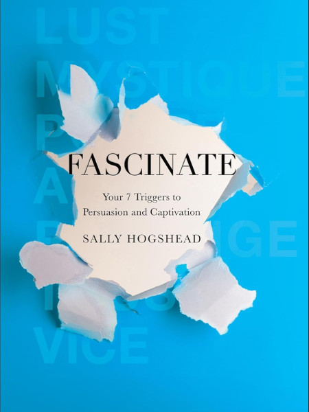 Fascinate Your 7 triggers to persuasion and captivation