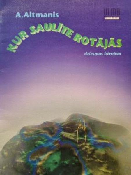 KUR SAULITE ROTĀJĀS dziesmas bērniem