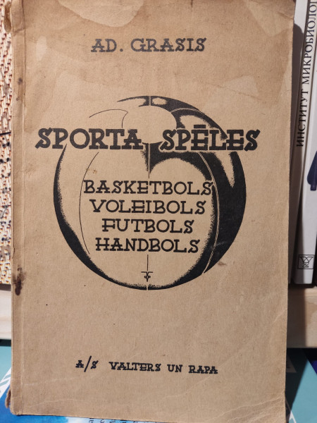 Sporta spēles : basketbols, voleibols, futbols, handbols