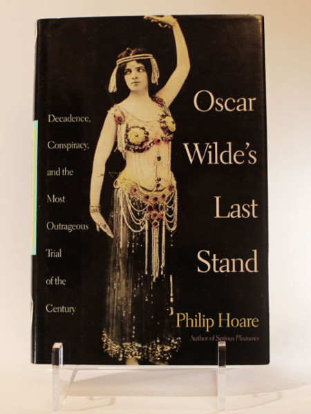 Oscar Wilde's Last Stand: Decadence, Conspiracy, and the Most Outrageous Trial of the Century